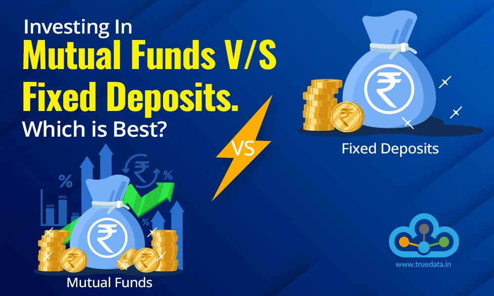 Investing In Mutual Funds V/S Fixed Deposits. Which is Best?